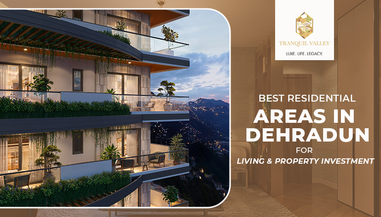 Best Residential Areas in Dehradun for Living and Property Investment