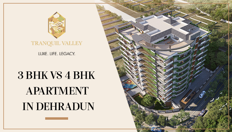 3 BHK vs 4 BHK Apartment in Dehradun: Which One Should You Buy?